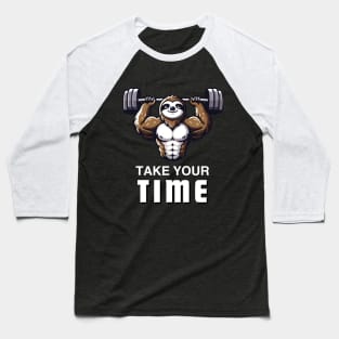 Sloth Lifting Weights - Take Your Time Fitness Design Baseball T-Shirt